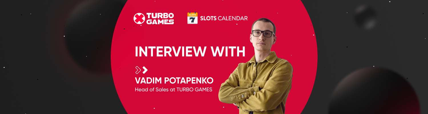 Meet the Slots Creators – Turbo Games’s Vadim Potapenko Interview